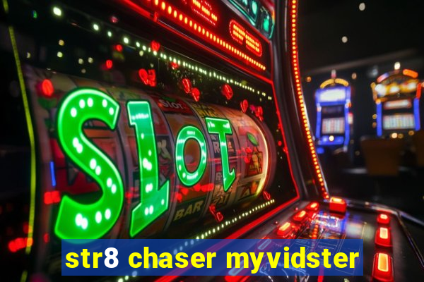 str8 chaser myvidster